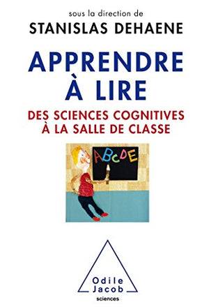 Apprendre à lire: Des sciences cognitives à la salle de classe