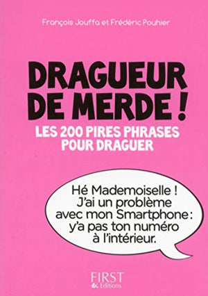 Dragueur de merde !