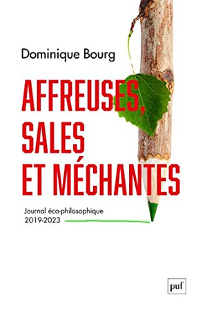 Au coeur des années affreuses, sales et méchantes: Journal éco-philosophique (2019-2023)