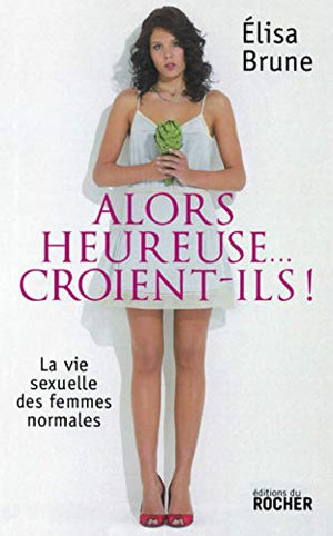 Alors heureuse... croient-ils !