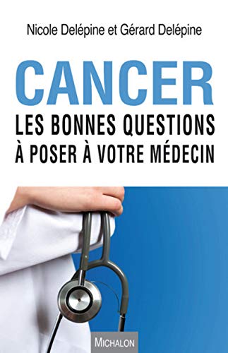 Cancer - Les bonnes questions à poser à votre médecin