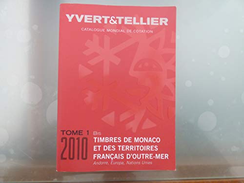 Catalogue Yvert et Tellier de timbres-poste: Tome 1 bis Monaco et Territoires Français d'Outre mer, Andorre, Europa Nations Unies