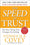 The SPEED of Trust: The One Thing that Changes Everything