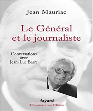 Le Général et le journaliste: Conversations avec Jean-Luc Barré