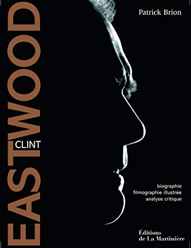 Clint Eastwood: Biographie, filmographie illustrée, analyse critique