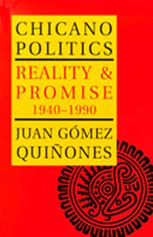 Chicano Politics: Reality and Promise, 1940-1990