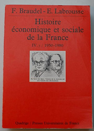 HISTOIRE ECONOMIQUE ET SOCIALE DE LA FRANCE. Tome 4, Volume 3, Le second 20ème siècle