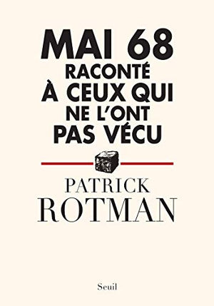 Mai 68 raconté à ceux qui ne l'ont pas vécu