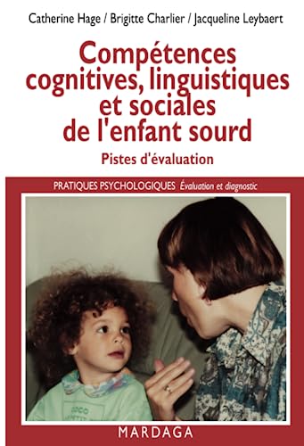 Compétences cognitives, linguistiques et sociales de l'enfant sourd: Pistes d'évaluation de la déficience auditive
