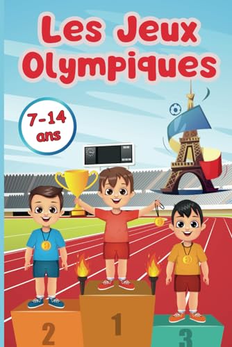 Les jeux Olympiques Paris 2024: L'Encyclopédie Complète des JO pour les Enfants de 7 à 14 Ans. Les Connaissances Incontournables pour les Passionnés des Sports Olympiques.