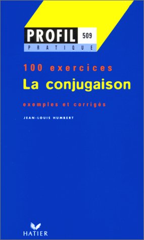 La Conjugaison. Profil 100 Exercices, Avec Corriges