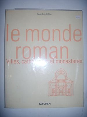 Le Monde Roman. Villes, Cathedrales Et Monasteres