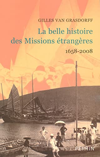 La belle histoire des Missions étrangères: 1658 - 2008