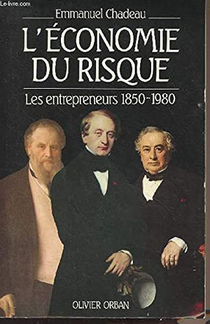 L'Économie du risque: Les entrepreneurs 1850-1980