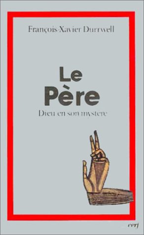 Le Pere. Dieu En Son Mystere, 4eme Edition