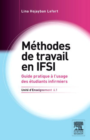 Méthodes de travail en IFSI. UE 6.1: Guide pratique à l'usage des étudiants infirmiers