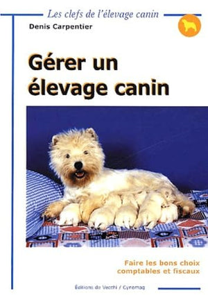 Gerer un elevage canin. Faire les bons choix comptables et fiscaux