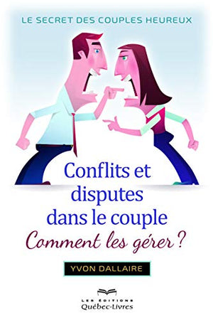 Conflits et disputes dans le couple - comment les gérer ?