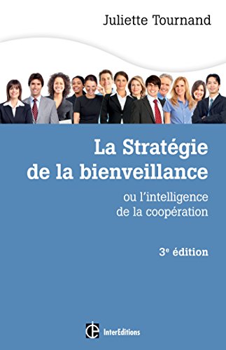 La stratégie de la bienveillance - L'intelligence de la coopération