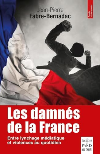 Les damnés de la France: Le lynchage des mal-pensants