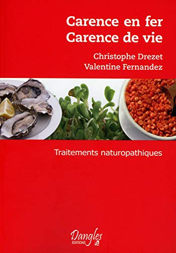 Carence en fer - Carence de vie - Traitements naturopathiques