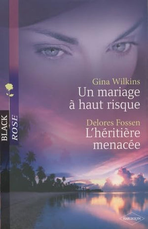 Un mariage à haut risque ; L'héritière menacée