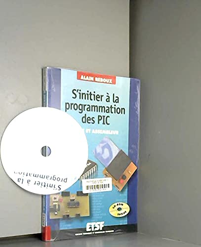 S'Initier A La Programmation Des Pic. Basic Et Assembleur, Avec Cd-Rom