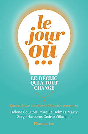 Le jour où...: Le déclic qui a tout changé