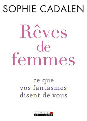 Rêves de femmes: ce que vos fantasmes disent de vous