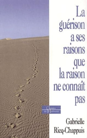 La guérison a ses raisons que la raison ne connaît pas