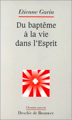 Du baptême à la vie dans l'esprit