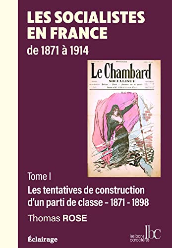 Les socialistes en France de 1871 à 1914: Tome 1, Les tentatives de construction d'un parti de classe