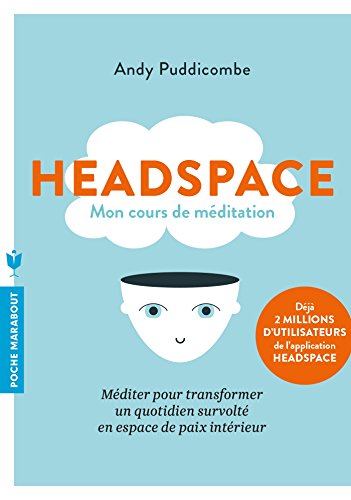 Headspace: Méditer pour transformer un quotidien survolté en espace de paix intérieur