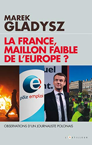 La France, maillon faible de l'Europe ?: Observations d'un journaliste Polonais