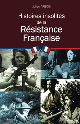 HISTOIRES INSOLITES DE LA RESISTANCE