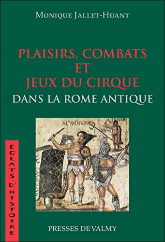 Plaisirs, combats et jeux du cirque dans la Rome antique