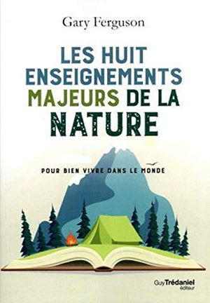 Les huit enseignements majeurs de la nature pour bien vivre dans le monde