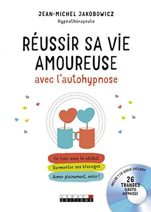 Réussir sa vie amoureuse avec l'autohypnose