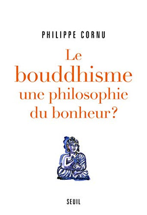 Le bouddhisme une philosophie du bonheur