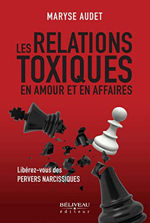 Les relations toxiques en amour et en affaires