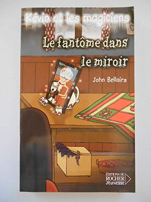 Kévin et les Magiciens, tome 4 : Le Fantôme dans le miroir