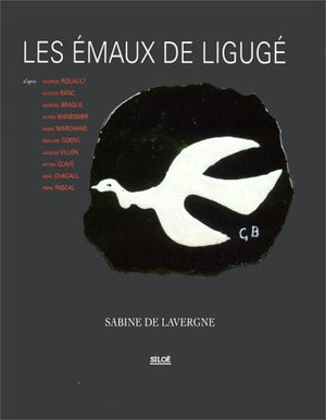 Les Emaux de Ligugé : d'après Georges Rouault, Charles Ranc, Georges Braque, Alfred Manessier, André Marchand, Edouard Goerg, Jacques Villon, Antoni Clavé, Marc Chagall, Frère Pascal