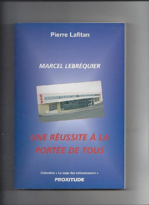 Marcel Lebréquier, une réussite à la portée de tous