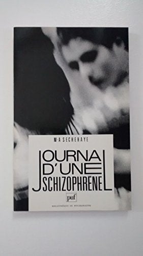 JOURNAL D'UNE SCHIZOPHRENE. Auto-observation d'une schizophrène pendant le traitement psychothérapique