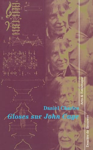 Gloses sur John Cage suivies d'une Glose sur Meister Duchamp