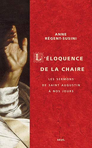 L'Eloquence de la chaire: Les sermons de saint Augustin à nos jours