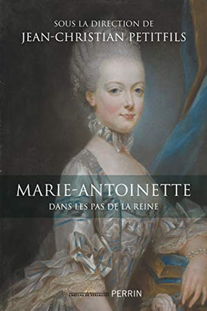 Marie-Antoinette: Dans les pas de la reine