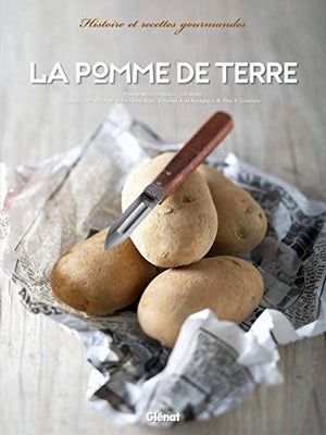 La pomme de terre: Histoire et recettes gourmandes