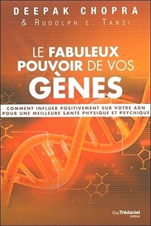 Le fabuleux pouvoir de vos gènes