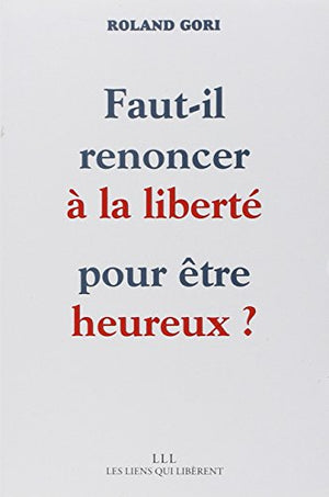 Faut-il renoncer à la liberté pour être heureux ?